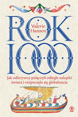 Rok 1000. Jak odkrywcy połączyli odległe zakątki... Autor: Hansen Valerie. SmakLiter.pl Okładka książki Rok 1000. Jak odkrywcy połączyli odległe zakątki..