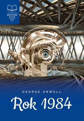 Rok 1984. Lektura bez opracowania. Oprawa twarda. Autor: Orwell George. SmakLiter.pl Okładka książki Rok 1984. Lektura bez opracowania. Oprawa twarda