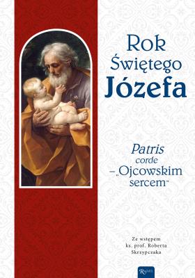Rok Świętego Józefa. Patris corde - Ojcowskim sercem. Autor: ks. prof. Robert Skrzypczak. SmakLiter.pl Okładka książki Rok Świętego Józefa. Patris corde - Ojcowskim sercem