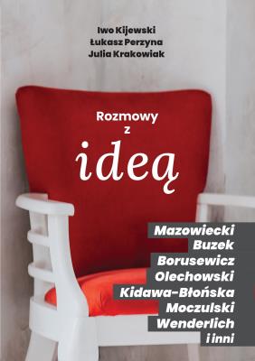 Rozmowy z ideą. Autor: Iwo Kijewski, Perzyna Łukasz, Julia Krakowiak. SmakLiter.pl Okładka książki Rozmowy z ideą