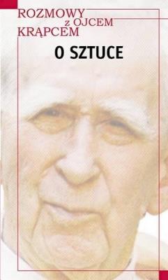 Rozmowy z o. Krąpcem. O sztuce. Autor: Kiereś Henryk. SmakLiter.pl Okładka książki Rozmowy z o. Krąpcem. O sztuce