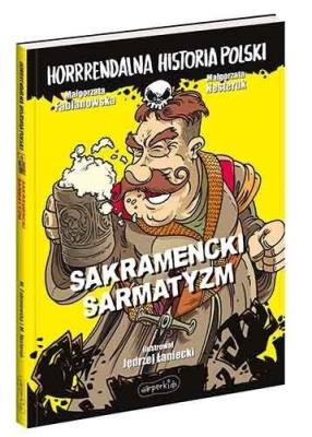 Sakramencki sarmatyzm. Autor: Fabianowska Małgorzata, Małgorzata Nesteruk (red.). SmakLiter.pl Okładka książki Sakramencki sarmatyzm