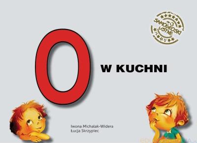 Samogłoski ustne nr 3 O w kuchni. Autor: Skrzypiec Łucja Iwona Mich. SmakLiter.pl Okładka książki Samogłoski ustne nr 3 O w kuchni