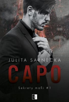 Sekrety mafii Tom 1. Capo. Autor: Sarnecka Julita. SmakLiter.pl Okładka książki Sekrety mafii Tom 1. Capo