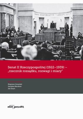 Senat II Rzeczypospolitej (1922-1939) -. Autor: (red.) Zbigniew Girzyński, Jarosław Kłaczkow (red.), Jan Żaryn (red.). SmakLiter.pl Okładka książki Senat II Rzeczypospolitej (1922-1939) -