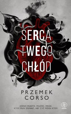 Serca twego chłód. Autor: Corso Przemek. SmakLiter.pl Okładka książki Serca twego chłód