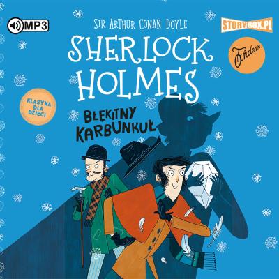 Sherlock Holmes T.3 Błękitny karbunkuł. Audiobook. Autor: Sir Arthur Conan Doyle. SmakLiter.pl Okładka książki Sherlock Holmes T.3 Błękitny karbunkuł. Audiobook