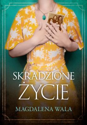 Skradzione życie. Autor: Walas Magdalena. SmakLiter.pl Okładka książki Skradzione życie