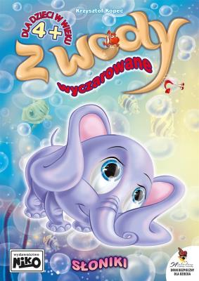 Słoniki. Z wody wyczarowane. Autor: Kopeć Krzysztof. SmakLiter.pl Okładka książki Słoniki. Z wody wyczarowane