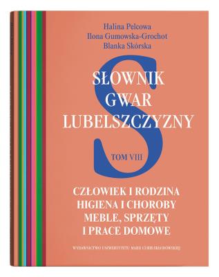 Słownik gwar Lubelszczyzny Tom 8. Człowiek i rodzina. Autor: Pelcowa Halina. SmakLiter.pl Okładka książki Słownik gwar Lubelszczyzny Tom 8. Człowiek i rodzina