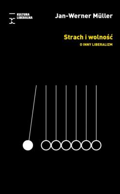 Strach i wolność. Autor: Jan-Werner Muller. SmakLiter.pl Okładka książki Strach i wolność