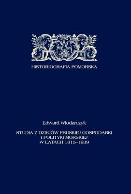 Okładka książki Studia z dziejów pruskiej gospodarki i polityki...