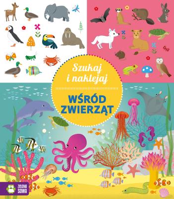 Szukaj i naklejaj Wśród zwierząt. Autor: Opracowanie zbiorowe. SmakLiter.pl Okładka książki Szukaj i naklejaj Wśród zwierząt