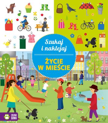 Szukaj i naklejaj Życie w mieście. Autor: Opracowanie zbiorowe. SmakLiter.pl Okładka książki Szukaj i naklejaj Życie w mieście