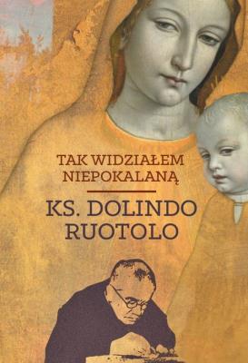 Tak widziałem Niepokalaną. Autor: ks. Dolindo Ruotolo. SmakLiter.pl Okładka książki Tak widziałem Niepokalaną