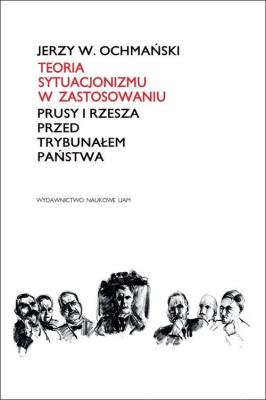 Teoria sytuacjonizmu w zastosowaniu. Prusy i Rzesza przed Trybunałem Państwa. Autor: Ochmański Jerzy W.. SmakLiter.pl Okładka książki Teoria sytuacjonizmu w zastosowaniu. Prusy i Rzesza przed Trybunałem Państwa