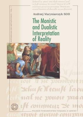 The Monistic and Dualistic Interpretation of.... Autor: Andrzej Maryniarczyk SDB. SmakLiter.pl Okładka książki The Monistic and Dualistic Interpretation of...