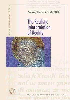 The Realistic Interpretation of Reality. Autor: Andrzej Maryniarczyk SDB. SmakLiter.pl Okładka książki The Realistic Interpretation of Reality
