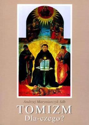 Tomizm - dlaczego?. Autor: Maryniarczyk Andrzej. SmakLiter.pl Okładka książki Tomizm - dlaczego?