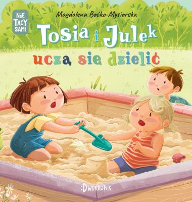 Tosia i Julek uczą się dzielić. (Nie)tacy sami. Autor: Boćko-Mysiorska Magdalena. SmakLiter.pl Okładka książki Tosia i Julek uczą się dzielić. (Nie)tacy sami