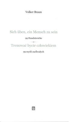 Trenować bycie człowiekiem. 99 myśli zuchwałych. Autor: Braun Volker. SmakLiter.pl Okładka książki Trenować bycie człowiekiem. 99 myśli zuchwałych