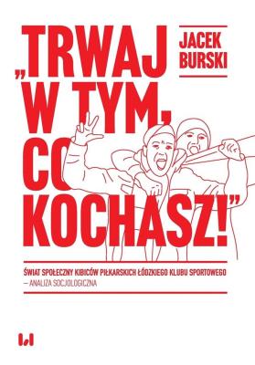 Trwaj w tym co kochasz!. Autor: Burski Jacek. SmakLiter.pl Okładka książki Trwaj w tym co kochasz!