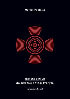 Trzysta cytryn do trzeciej potęgi tygrysa. Autor: Podlaski Marcin. SmakLiter.pl Okładka książki Trzysta cytryn do trzeciej potęgi tygrysa