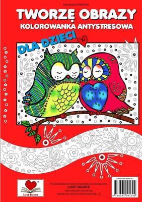 Okładka książki Tworzę obrazy. Kolorowanka antystresowa dla dzieci