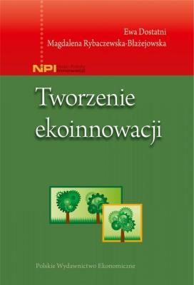 Tworzenie ekoinnowacji. Autor: Dostatni Ewa, Magdalena Rybaczewska-Błażejowska. SmakLiter.pl Okładka książki Tworzenie ekoinnowacji