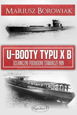 Okładka książki U-Booty typu XB. Oceaniczne podwodne stawiacze min