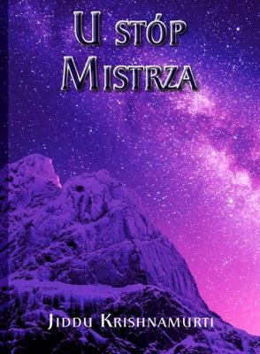 U stóp Mistrza. Autor: Jiddu Krishnamurti. SmakLiter.pl Okładka książki U stóp Mistrza