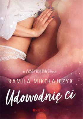 Udowodnię ci. Autor: Kamila Mikołajczyk. SmakLiter.pl Okładka książki Udowodnię ci