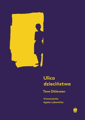 Ulica dzieciństwa. Autor: Tove Ditlevsen. SmakLiter.pl Okładka książki Ulica dzieciństwa