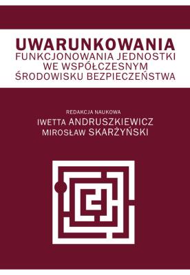 Okładka książki Uwarunkowania funkcjonowania jednostki we współczesnym środowisku bezpieczeństwa