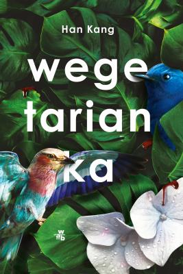 Wegetarianka. Autor: Kang Han. SmakLiter.pl Okładka książki Wegetarianka