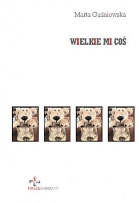 Wielkie mi coś. Autor: Marta Guśniowska. SmakLiter.pl Okładka książki Wielkie mi coś