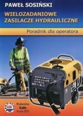 Wielozadaniowe zasilacze hydrauliczne. Autor: Sosiński Paweł. SmakLiter.pl Okładka książki Wielozadaniowe zasilacze hydrauliczne