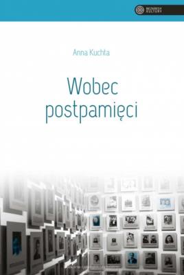 Wobec postpamięci. Autor: Kuchta Joanna. SmakLiter.pl Okładka książki Wobec postpamięci