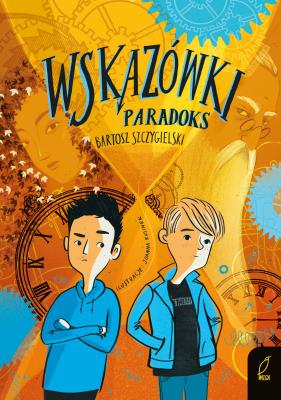 Wskazówki Paradoks. Autor: Bartosz Szczygielski. SmakLiter.pl Okładka książki Wskazówki Paradoks