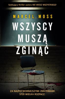Wszyscy muszą zginąć. Autor: MARCEL MOSS. SmakLiter.pl Okładka książki Wszyscy muszą zginąć