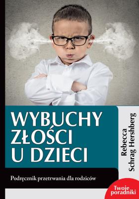 Okładka książki Wybuchy złości u dzieci. Podręcznik przetrwania