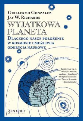 Wyjątkowa planeta. Dlaczego nasze położenie w Kosmosie umożliwia odkrycia naukowe.. Autor: Guillermo Gonzalez, Jay W. Richards. SmakLiter.pl Okładka książki Wyjątkowa planeta. Dlaczego nasze położenie w Kosmosie umożliwia odkrycia naukowe.