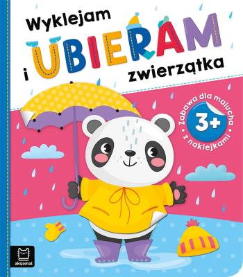 Okładka książki Wyklejam i ubieram zwierzątka 3+ Zabawa z naklejkami