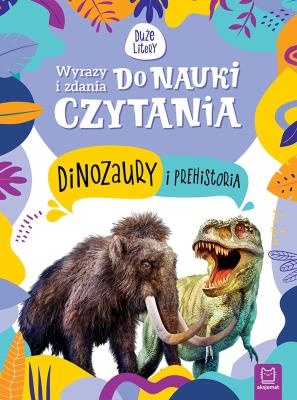 Okładka książki Wyrazy i zdania do nauki czytania. Tajemnice przyrody. Dinozaury i prehistoria