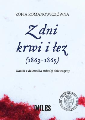 Z dni krwi i łez (1863-1865). Kartki z dziennika młodej dziewczyny. Autor: Romanowiczówna Zofia. SmakLiter.pl Okładka książki Z dni krwi i łez (1863-1865). Kartki z dziennika młodej dziewczyny