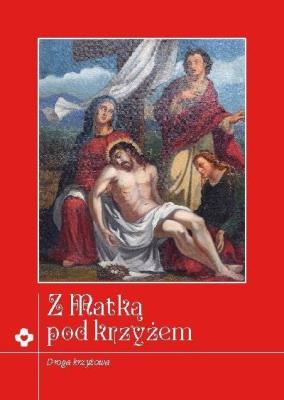 Z Matką pod krzyżem. Rozważania Drogi Krzyżowej. Autor: Ewelina Maniecka. SmakLiter.pl Okładka książki Z Matką pod krzyżem. Rozważania Drogi Krzyżowej