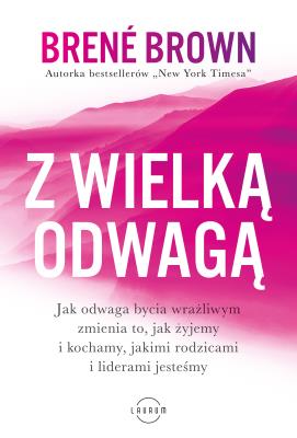 Z wielką odwagą. Autor: Brene Brown. SmakLiter.pl Okładka książki Z wielką odwagą
