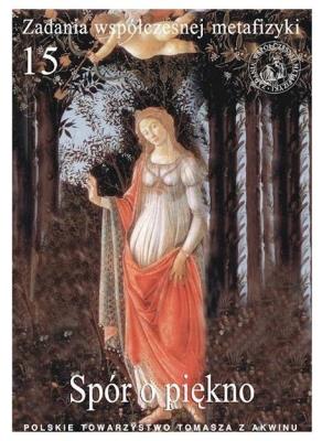 Zadania współczesnej metafizyki t.15 Spór o piękno. Autor:   Praca zbiorowa. SmakLiter.pl Okładka książki Zadania współczesnej metafizyki t.15 Spór o piękno
