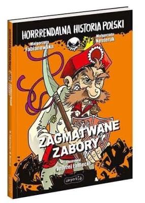 Zagmatwane zabory. Horrrendalna historia Polski. Autor: Fabianowska Małgorzata, Małgorzata Nesteruk (red.). SmakLiter.pl Okładka książki Zagmatwane zabory. Horrrendalna historia Polski