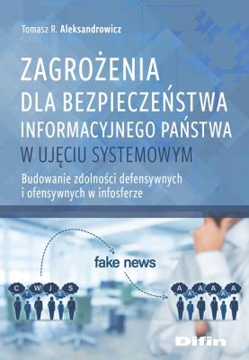 Zagrożenia dla bezpieczeństwa informacyjnego państwa w ujęciu systemowym. Autor: Aleksandrowicz Tomasz R.. SmakLiter.pl Okładka książki Zagrożenia dla bezpieczeństwa informacyjnego państwa w ujęciu systemowym